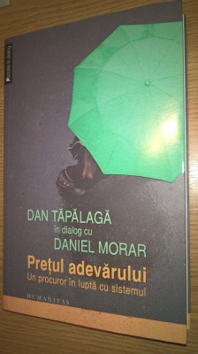 Pretul adevarului -Un procuror in lupta cu sistemul - Dan Tapalaga; Daniel Morar foto