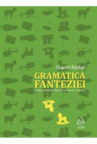 Gramatica fanteziei. Introducere in arta de a nascoci povesti - Grupul Art