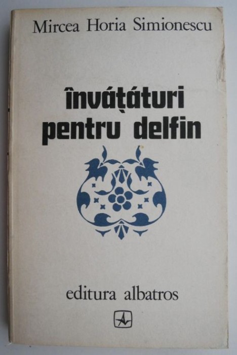 Invataturi pentru delfin &ndash; Mircea Horia Simionescu
