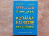 Utilaje pentru presarea prin forjare, matrițare, extruziune - Sorin Dimitriu și Sorin Badea, 1998