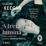 Cumpara ieftin A treia lumină - Audiobook - Claire Keegan