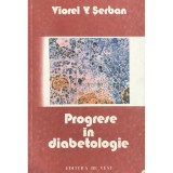 Viorel V. Serban - Progrese in diabetologie (Editia: 1991)