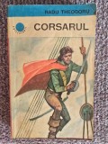 Radu Theodoru - Corsarul, 1984, 333 pagini, stare buna