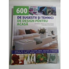 600 DE SUGESTII SI TEHNICI DE DESIGN PENTRU ACASA