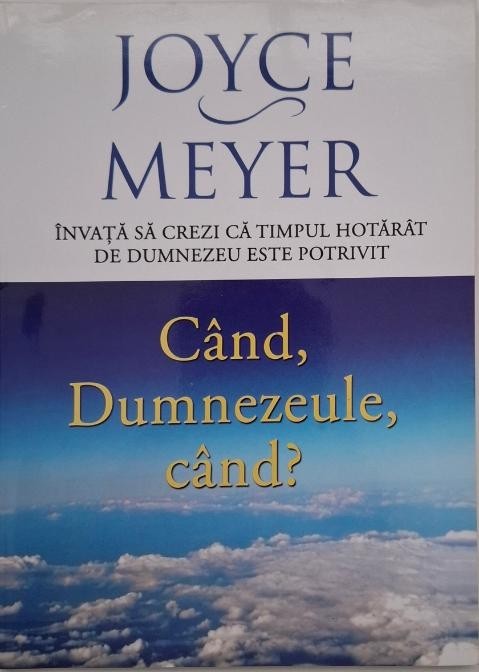 Cand, Dumnezeule, cand? - Joyce Meyer