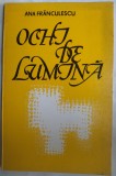 Cumpara ieftin ANA FRANCULESCU - OCHI DE LUMINA (VERSURI, 1979 / tiraj 535 ex. / dedicatie-autograf)