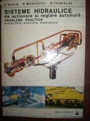 Sisteme hidraulice de actionare si reglare automata probleme practice- V. Marin, R. Moscovici foto