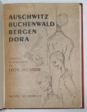 AUSCHWITZ , BUCHENWALD , BERGEN , DORA , CROQUIS CLANDESTINS * de LEON DELARBRE , 1945