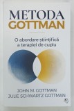 METODA GOTTMAN , O ABORDARE STIINTIFICA A TERAOIEI DE CUPLU de JOHN M. GOTTMAN si JULIE SCHWARTZ GOTTMAN , 2026