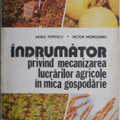 Indrumator privind mecanizarea lucrarilor agricole in mica gospodarie – Vasile Popescu, Victor Morosanu