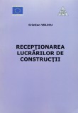 Receptionarea lucrarilor de constructii - 2006 - Cristian Velicu (XX11)