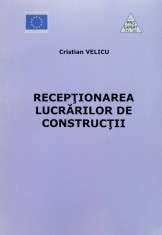 Receptionarea lucrarilor de constructii - 2006 - Cristian Velicu (XX11)