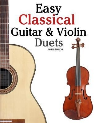 Easy Classical Guitar &amp;amp; Violin Duets: Featuring Music of Bach, Mozart, Beethoven, Vivaldi and Other Composers.in Standard Notation and Tablature. foto