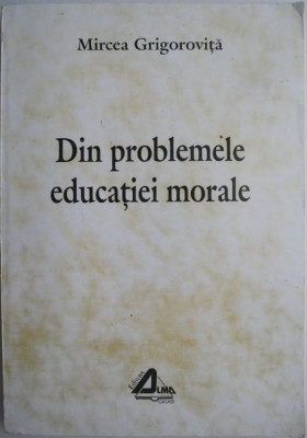 Din problemele educatiei morale &amp;ndash; Mircea Grigorovita foto
