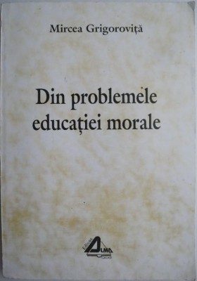 Din problemele educatiei morale &amp;ndash; Mircea Grigorovita foto