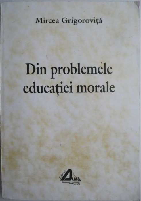 Din problemele educatiei morale &ndash; Mircea Grigorovita