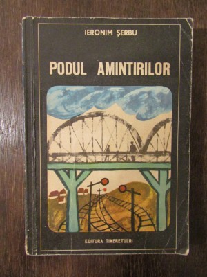 Podul amintirilor - Ieronim Șerbu foto