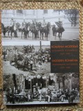 Romania Moderna: Documente Fotografice 1859-1949, Mihai Oroveanu - Editie Cartonata, Imagini Istorice