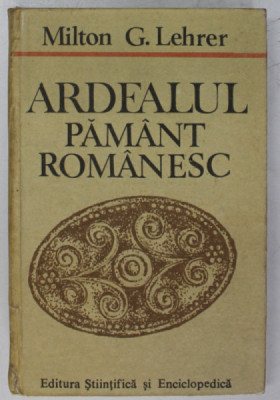 ARDEALUL PAMANT ROMANESC (PROBLEMA ARDEALULUI VAZUTA DE UN AMERICAN) de MILTON G. LEHRER, 1989 foto