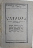 Catalog de carti romanesti vechi si noi privitoare la: istorie, numismatica, filologie, folclor, istorie si critica literara, geografie, arheologie, e