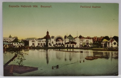 EXPOZITIA NATIONALA 1906 , BUCURESTI , PAVILIONUL AUSTRIEI , CARTE POSTALA , INCEPUTUL SEC. XX foto