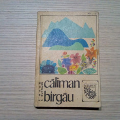 CALIMAN * BIRGAU - T. Naum , E. Butnaru - 1969, 199 p. cu imagini si harti