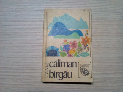 CALIMAN BIRGAU - T. Naum , E. Butnaru - 1969, 199 p. cu imagini si harti foto