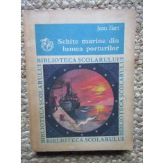 SCHITE MARINE DIN LUMEA PORTURILOR-JEAN BART