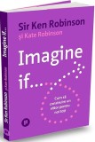 Imagine if... Cum sa construim un viitor pentru noi toti - Publica