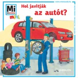 Hol jav&iacute;tj&aacute;k az aut&oacute;t? - Mi MICSODA mini f&uuml;zet - Stefanie Steinhorst