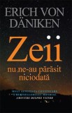 Zeii nu ne-au părăsit niciodată