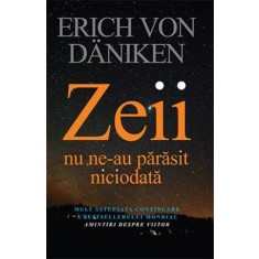 Zeii nu ne-au părăsit niciodată