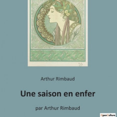 Une saison en enfer: par Arthur Rimbaud