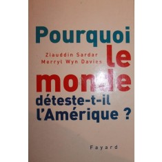 POURQUOI LE MONDE DETESTE - T -IL L AMERIQUE