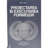 PROIECTAREA SI EXECUTAREA FORMELOR-SIMION BUZILA-266653