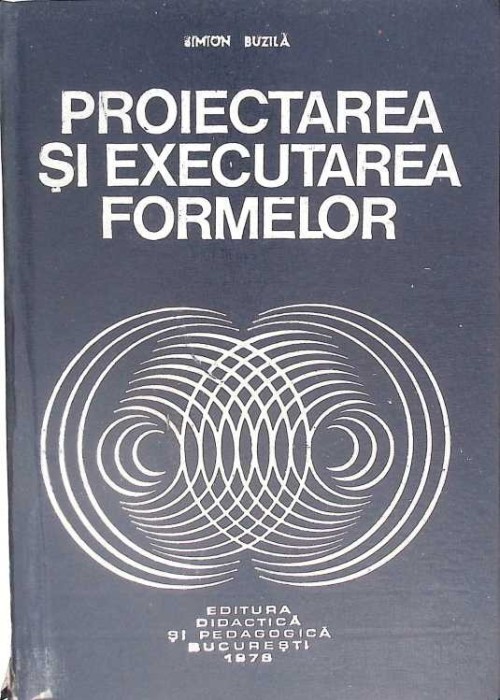 PROIECTAREA SI EXECUTAREA FORMELOR-SIMION BUZILA-266653