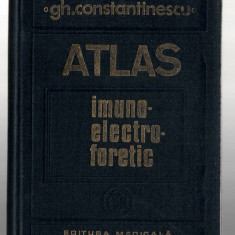 Atlas imunoelectroforetic - Gh. Constantinescu, Ed. Medicala, 1984, cartonata
