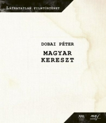 Magyar kereszt (DVD mell&amp;eacute;klettel) - Dobai P&amp;eacute;ter foto