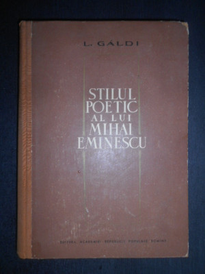 L. Galdi - Stilul poetic a lui Mihai Eminescu (1964, editie cartonata) foto