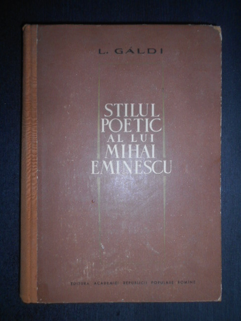 L. Galdi - Stilul poetic a lui Mihai Eminescu (1964, editie cartonata)