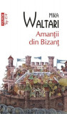 Amantii din Bizant | Mika Waltari