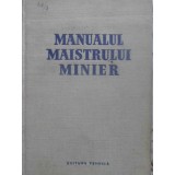 MANUALUL MAISTRULUI MINIER-COLECTIV-223379