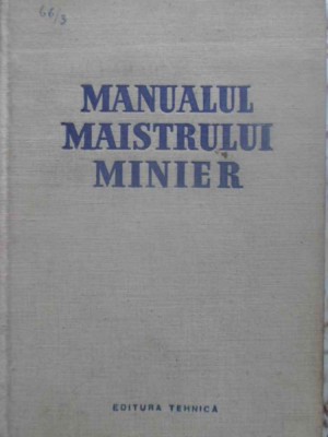 MANUALUL MAISTRULUI MINIER-COLECTIV foto