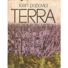 Terra. Prezent Si Viitor - Ioan Popovici