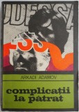 Complicatii la patrat - Arkadi Adamov - Carte Politista, Beletristica