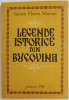 LEGENDE ISTORICE DIN BUCOVINA de SIMION FLOREA MARIAN , 1981