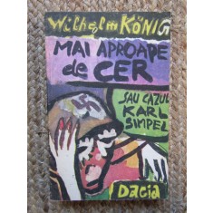 Wilhelm Konig - Mai aproape de cer (sau cazul Karl Simpel)