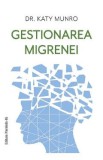 Gestionarea migrenei - Katy Munro