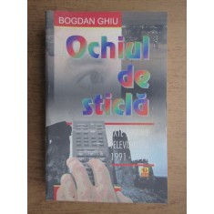 Bogdan Ghiu - Ochiul de sticla. Texte privind televiziunea, 1991-1997