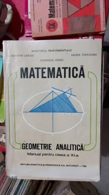 MATEMATICA GEOMETRIE ANALITICA CLASA A XI A UDRISTE TOMULEANU , VERNIC foto